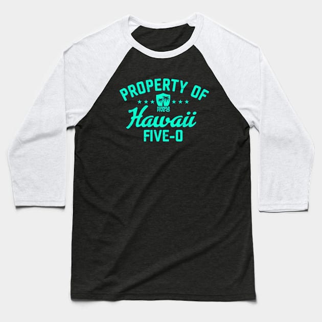 Property Of Hawaii Five 0 Baseball T-Shirt by chancgrantc@gmail.com